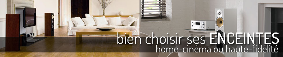 Choisir ses enceintes Choisir ses enceintes hifi