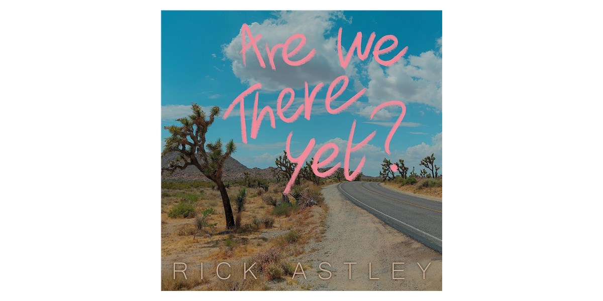 Warner Music Rick Astley - Are We There Yet ?