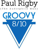 Paul Rigby (The Audiophile Man) Groovy 8/10